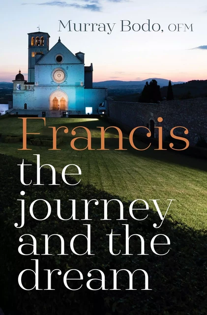 Francis: The Journey and the Dream - Murray Bodo - Franciscan Media