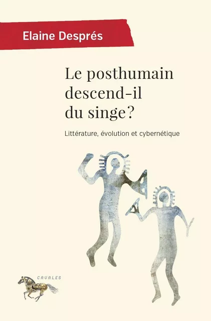 Le posthumain descend-il du singe ? - Elaine Després - Les Presses de l'Université de Montréal