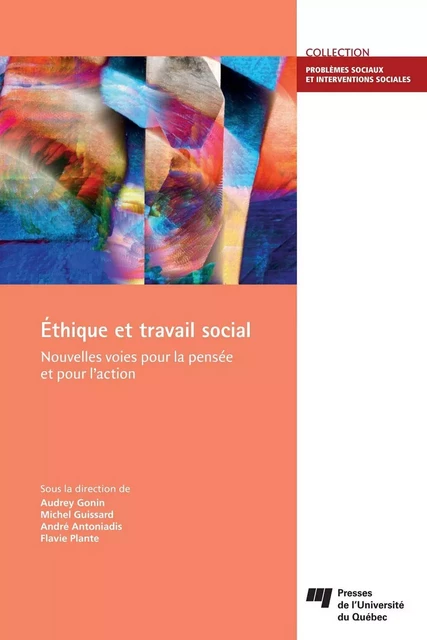 Éthique et travail social - Audrey Gonin, Michel Guissard, André Antoniadis, Flavie Plante - Presses de l'Université du Québec