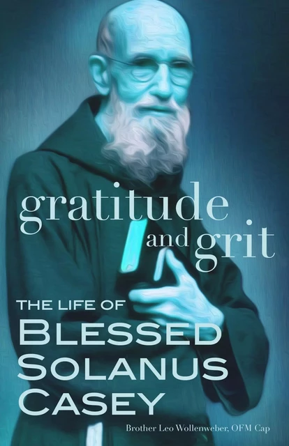 Gratitude and Grit - Leo Wollenweber - Franciscan Media