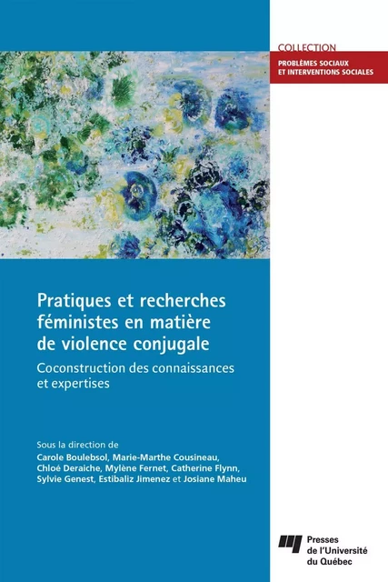 Pratiques et recherches féministes en matière de violence conjugale - Carole Boulebsol, Marie-Marthe Cousineau, Chloé Deraiche, Mylène Fernet, Catherine Flynn, Sylvie Genest, Estibaliz Jimenez, Josiane Maheu - Presses de l'Université du Québec