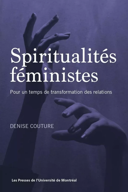 Spiritualités féministes - Denise Couture - Les Presses de l'Université de Montréal