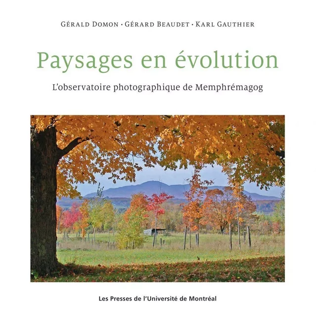 Paysages en évolution - Gérald Domon, Gérard Beaudet, Karl Gauthier - Les Presses de l'Université de Montréal