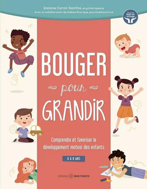 Bouger pour grandir - Josiane Caron Santa, Solène Bourque - Éditions Midi Trente