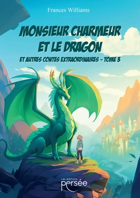 Monsieur Charmeur et le Dragon - Tome 3 - Frances Williams - Éditions Persée