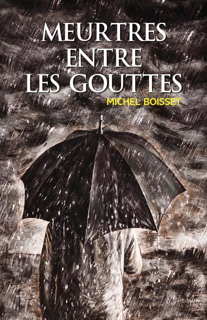 Meurtres entre  les gouttes - Michel Boisset - Librinova