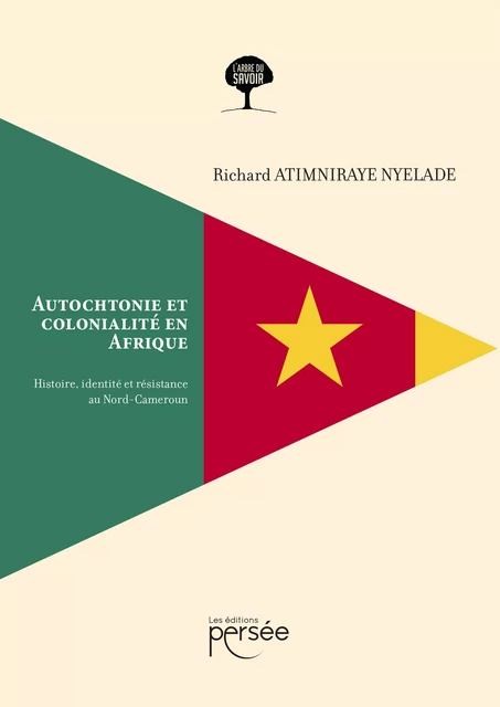 Autochtonie et colonialité en Afrique : Histoire, identité et résistance au Nord-Cameroun - Richard Atimniraye Nyéladé - Éditions Persée