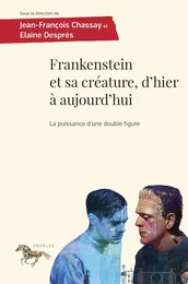 Frankenstein et sa créature, d'hier à aujourd'hui