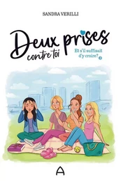 Deux prises contre toi: Et s'il suffisait d'y croire ? T.3