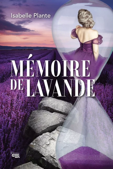 Mémoire de lavande - Isabelle Plante - Éditions GML