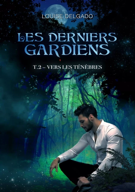 Les Derniers Gardiens, tome 2 - Louise Delgado - Librinova