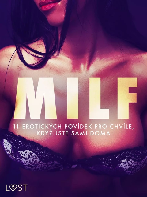 MILF: 11 erotických povídek pro chvíle, když jste sami doma - Lisa Vild, B. J. Hermansson, Katja Slonawski, Malin Edholm, Vanessa Salt, Elena Lund - Saga Egmont International