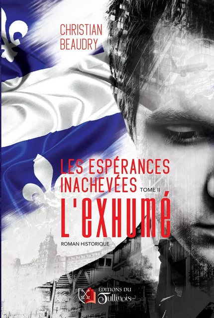 Les espérances inachevées - Tome 2 - Christian BEAUDRY - Tullinois