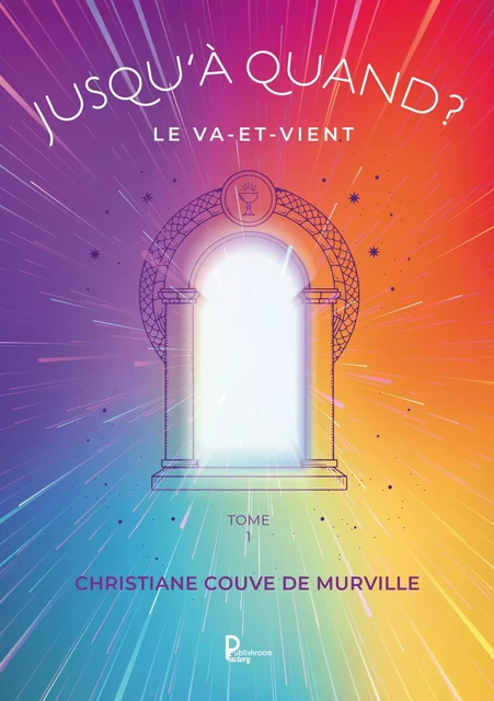 Jusqu'à quand ? - Tome 1 - Christiane COUVE DE MURVILLE - Publishroom