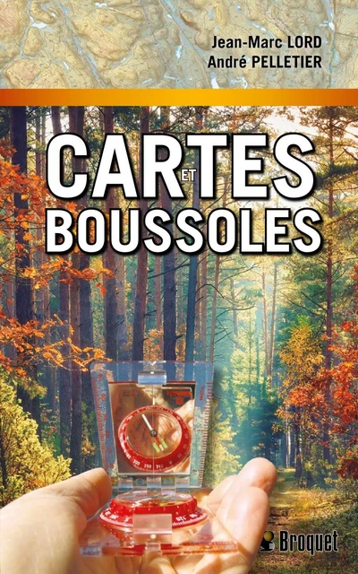 Cartes et boussoles - Jean-Marc Lord, André Pelletier - Broquet