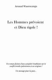 Les Hommes prévoient et Dieu rigole !