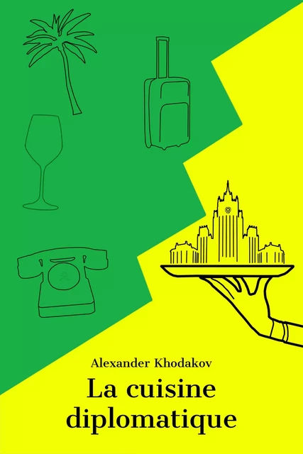 La Cuisine diplomatique - Alexander Khodakov - Librinova