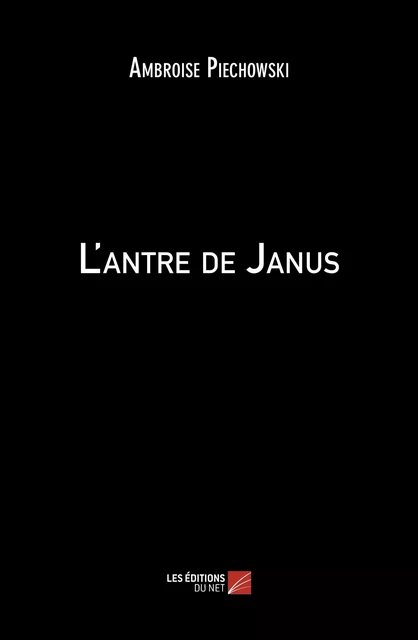 L'antre de Janus - Ambroise Piechowski - Les Éditions du Net