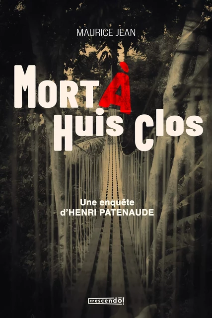 Mort à Huis Clos - Maurice Jean - Les Éditions Crescendo!