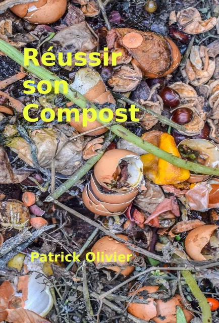 Réussir son compost - Patrick Olivier - Bookelis