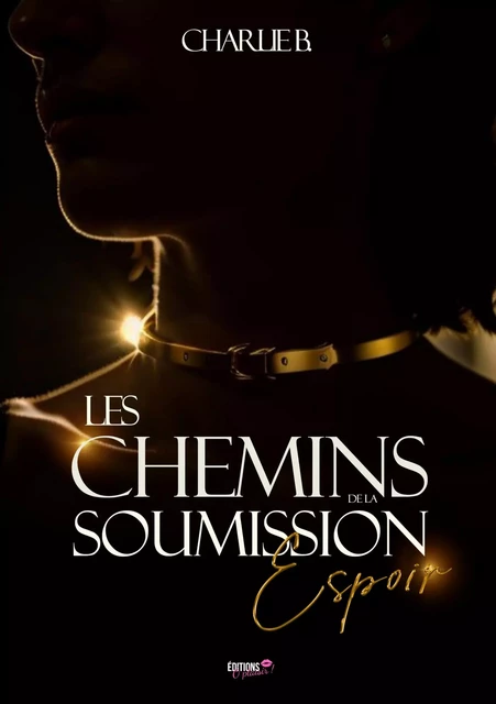 Les chemins de la soumission - Charlie B. - Ô Plaisir