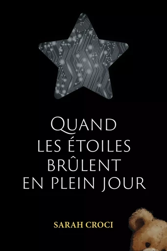 Quand les étoiles brûlent en plein jour - Sarah Croci - Librinova