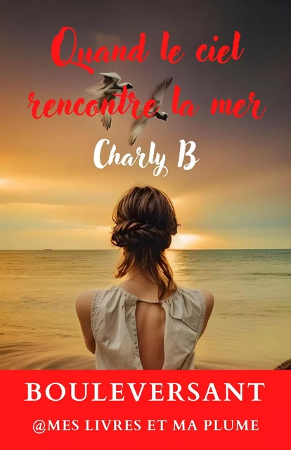 Quand le ciel rencontre la mer - Charly B - Librinova