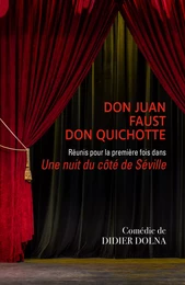 La Grande Rencontre  Don Juan, Faust, Don Quichotte ou  Une nuit du côté  de Séville