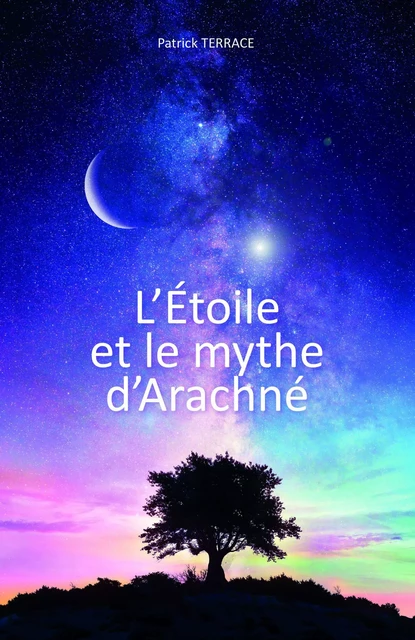 L'Étoile et le mythe d'Arachné - Patrick Terrace - Librinova