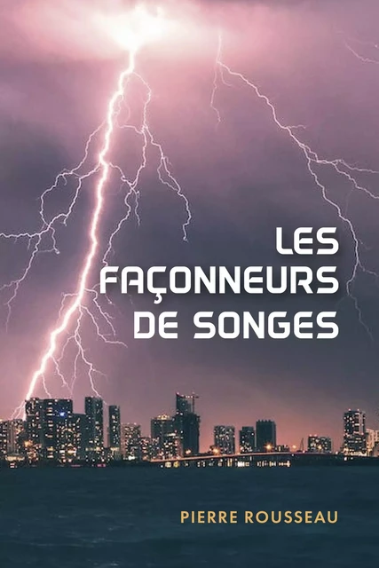 Les Façonneurs de Songes - Pierre Rousseau - Librinova