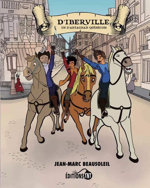 D'Iberville, un d'Artagnan québécois - Jean-Marc Beausoleil - Éditions TNT