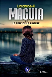 MAGUIA ou le prix de la liberté