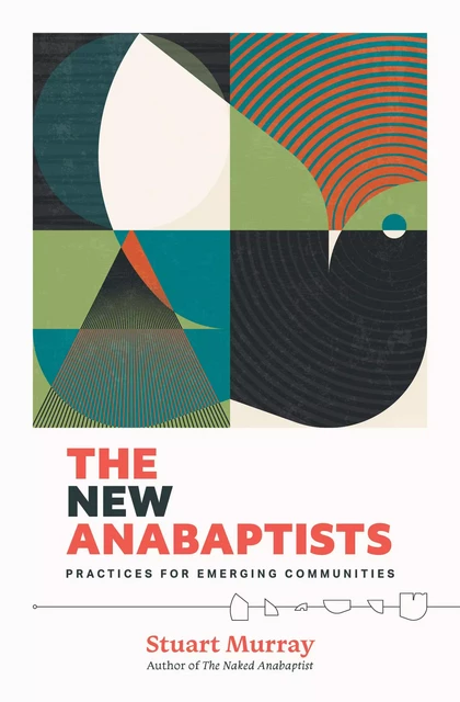 The New Anabaptists - Stuart Murray - MennoMedia