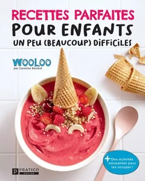 Recettes parfaites pour enfants un peu (beaucoup) difficiles