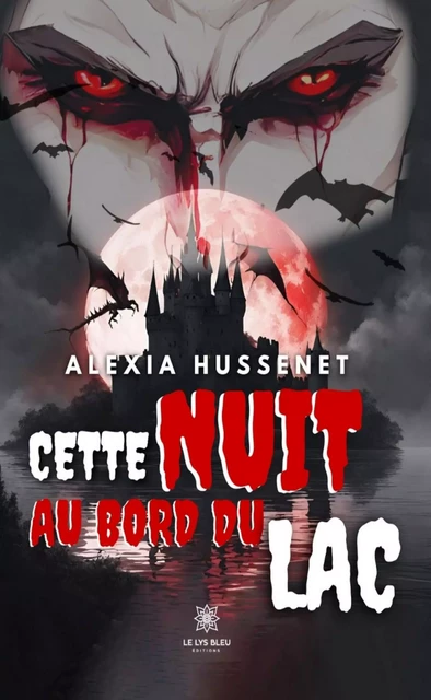 Cette nuit au bord du lac - Alexia Hussenet - Le Lys Bleu Éditions