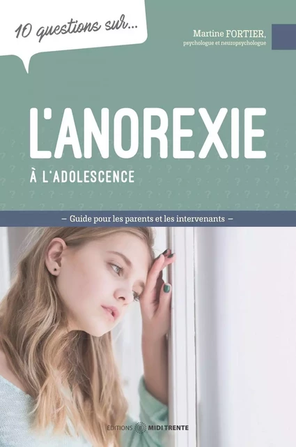 10 questions sur... L'anorexie à l'adolescence - Martine Fortier - Éditions Midi Trente