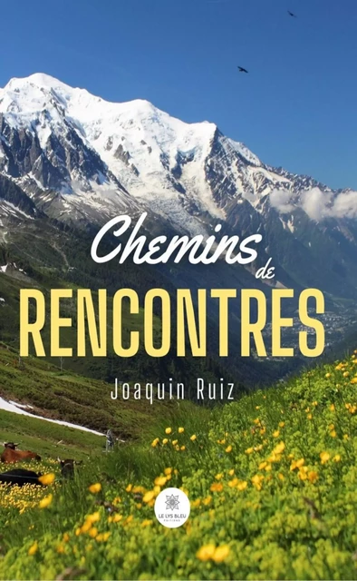 Chemins de rencontres - Joaquin Ruiz - Le Lys Bleu Éditions