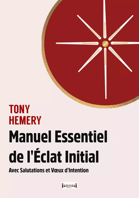 Manuel essentiel de l'éclat initial - Tony Hemery - Sudarènes Editions