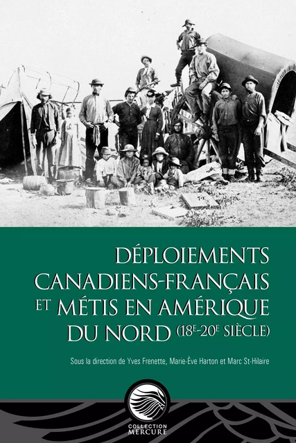 Déploiements canadiens-français et métis en Amérique du Nord (18e-20e siècle) -  - Les Presses de l'UniversitÈ d'Ottawa/University of Ottawa Press