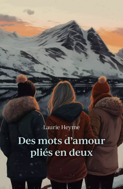 Des mots d'amour  pliés en deux - Laurie Heyme - Librinova