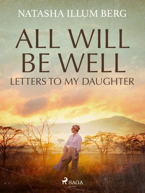 All Will Be Well: Letters to My Daughter - Natasha Illum Berg - Saga Egmont International