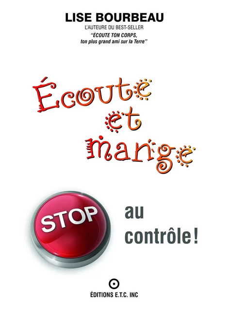 Écoute et Mange - Stop au contrôle! - Lise Bourbeau - Les Éditions E.T.C. Inc