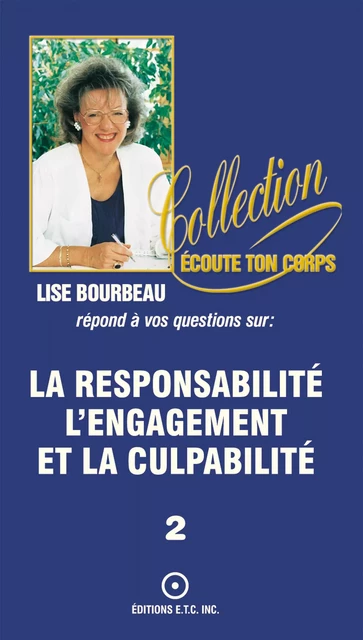 La responsabilité, l'engagement et la culpabilité - Lise Bourbeau - Les Éditions E.T.C. Inc