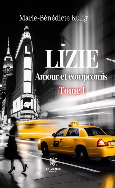 Amour et compromis - Tome 1 - Marie-Benedicte Kulig - Le Lys Bleu Éditions