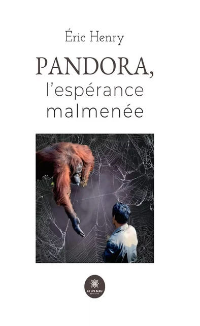 Pandora, l’espérance malmenée - Éric Henry - Le Lys Bleu Éditions