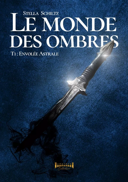 Le monde des ombres - Tome 1 - Stella Schiltz - Sudarènes Editions