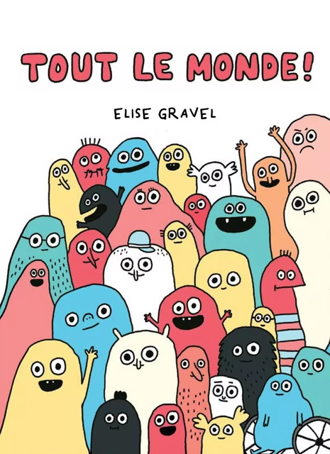 Tout le monde! - Élise Gravel - Éditions Scholastic