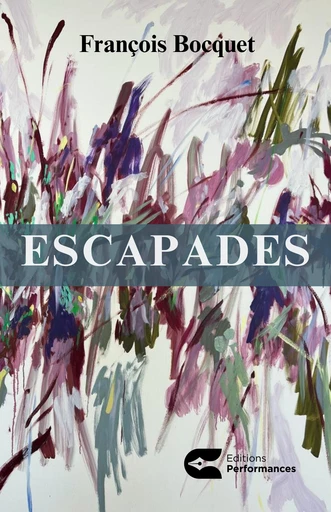 Escapades - François Bocquet - Editions performances