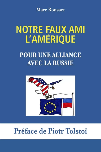 Notre Faux Ami l'Amérique - Marc Rousset - Librinova