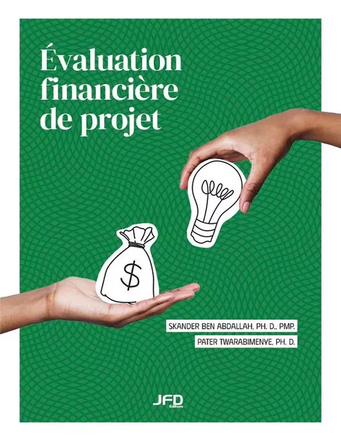 Évaluation financière de projet - Skander Ben Abdallah, Pater Twarabimenye - Éditions JFD Inc